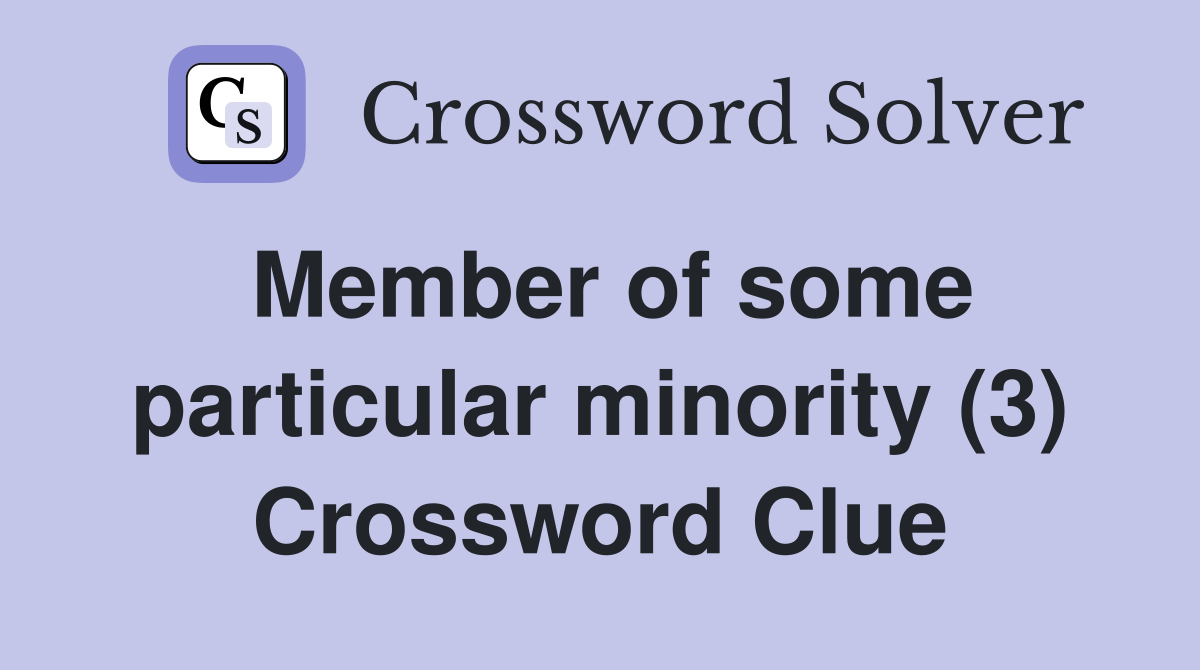 Member of some particular minority (3) Crossword Clue