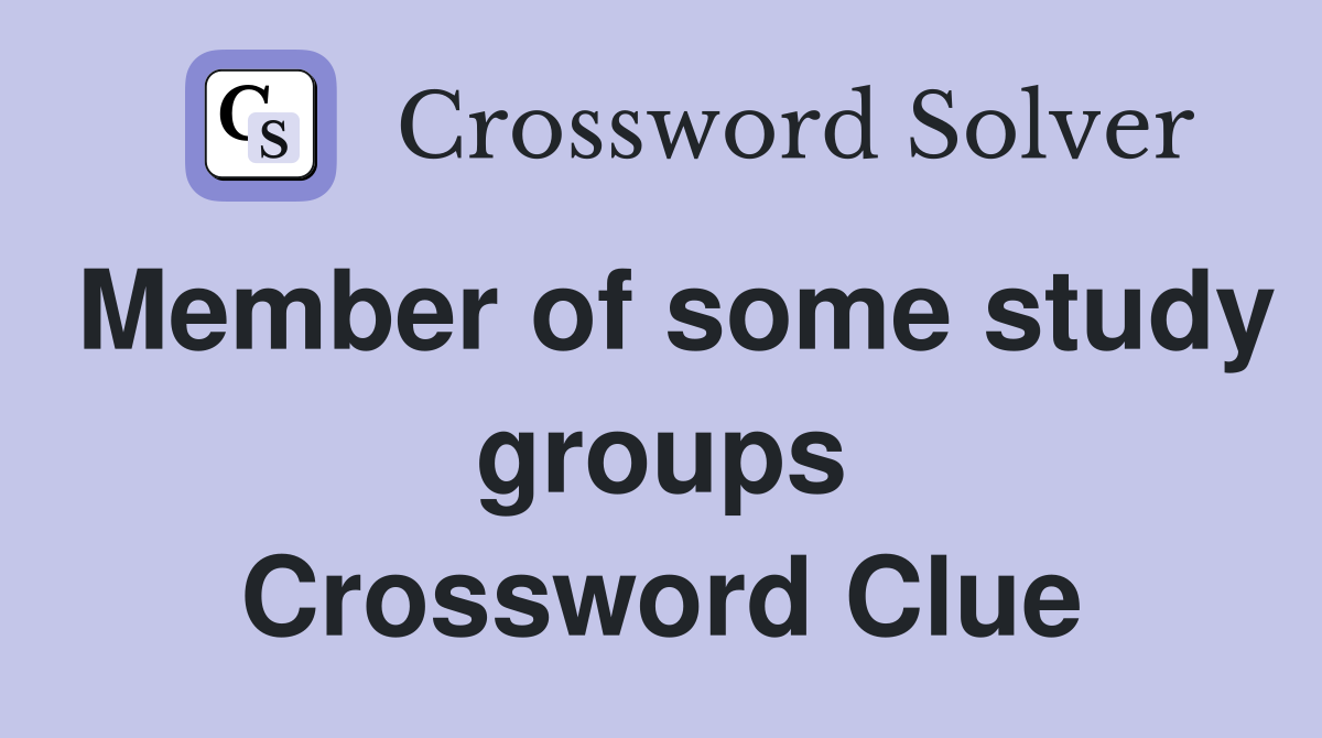 Member of some study groups Crossword Clue