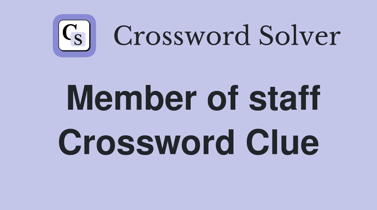 Member of staff Crossword Clue