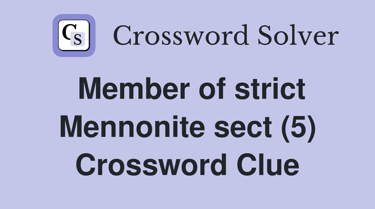 Member of strict Mennonite sect (5) Crossword Clue