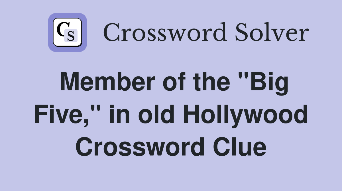 Member of the "Big Five," in old Hollywood Crossword Clue