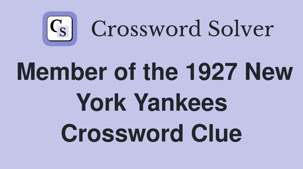 Member of the 1927 New York Yankees Crossword Clue