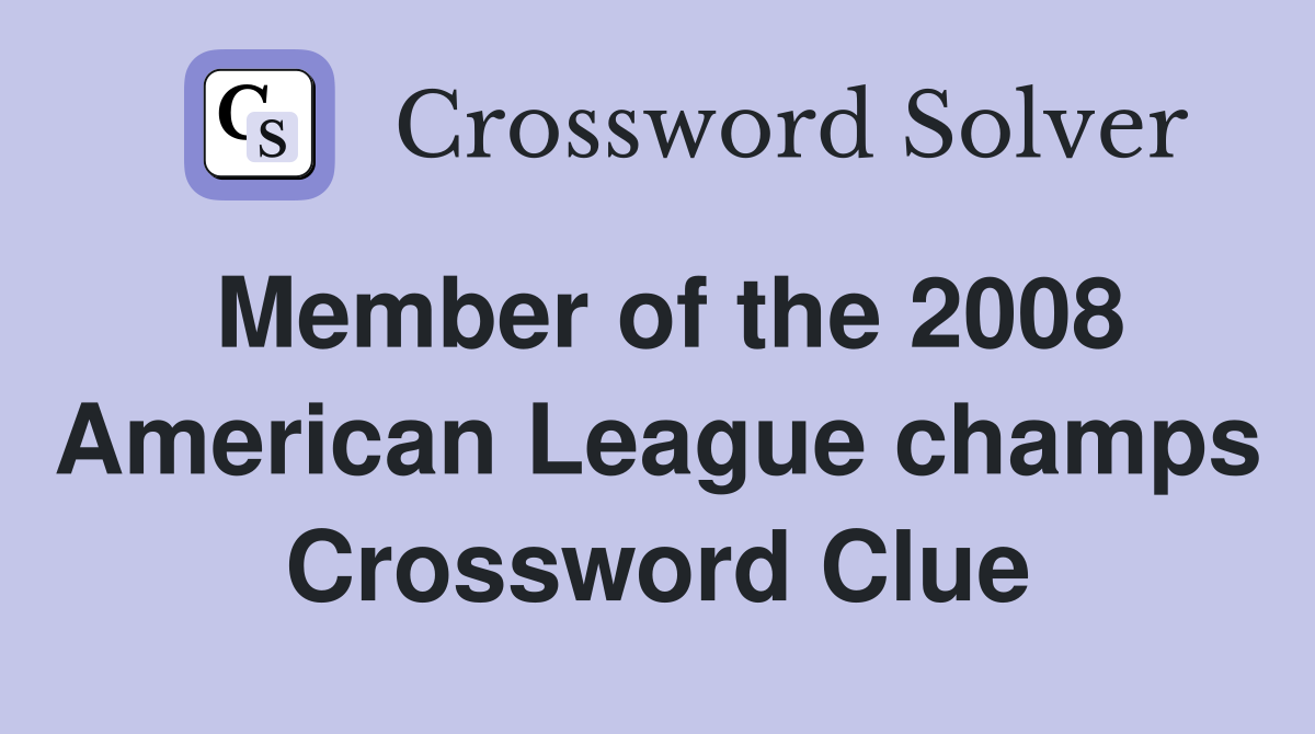 Member of the 2008 American League champs Crossword Clue