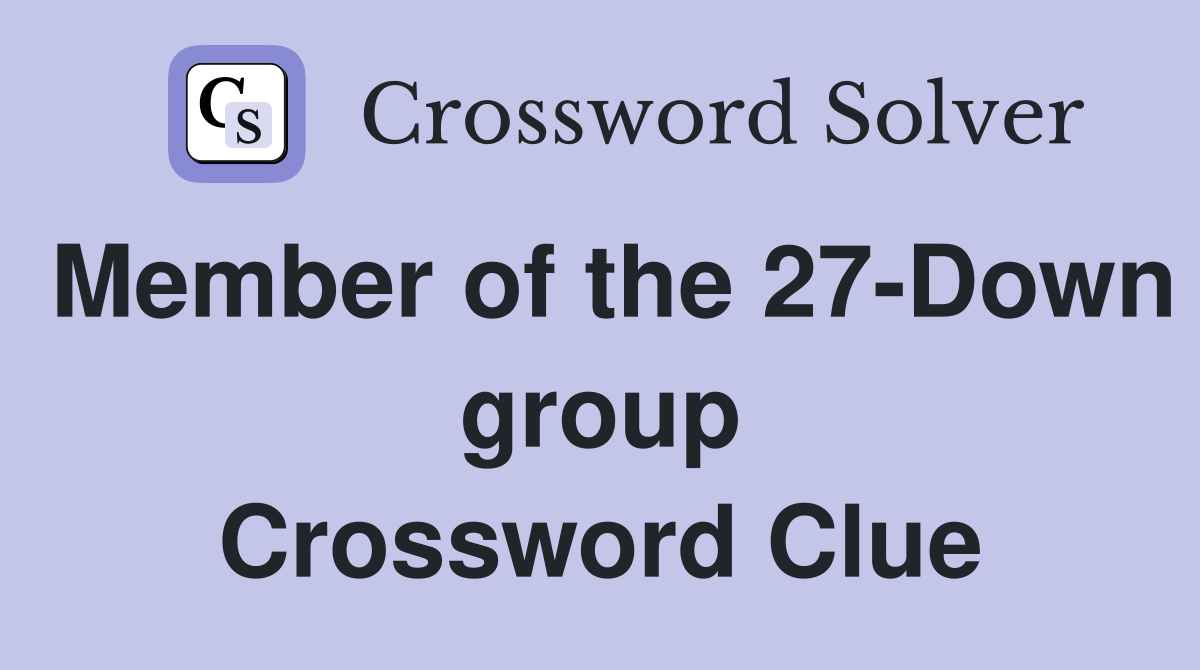 Member of the 27-Down group Crossword Clue