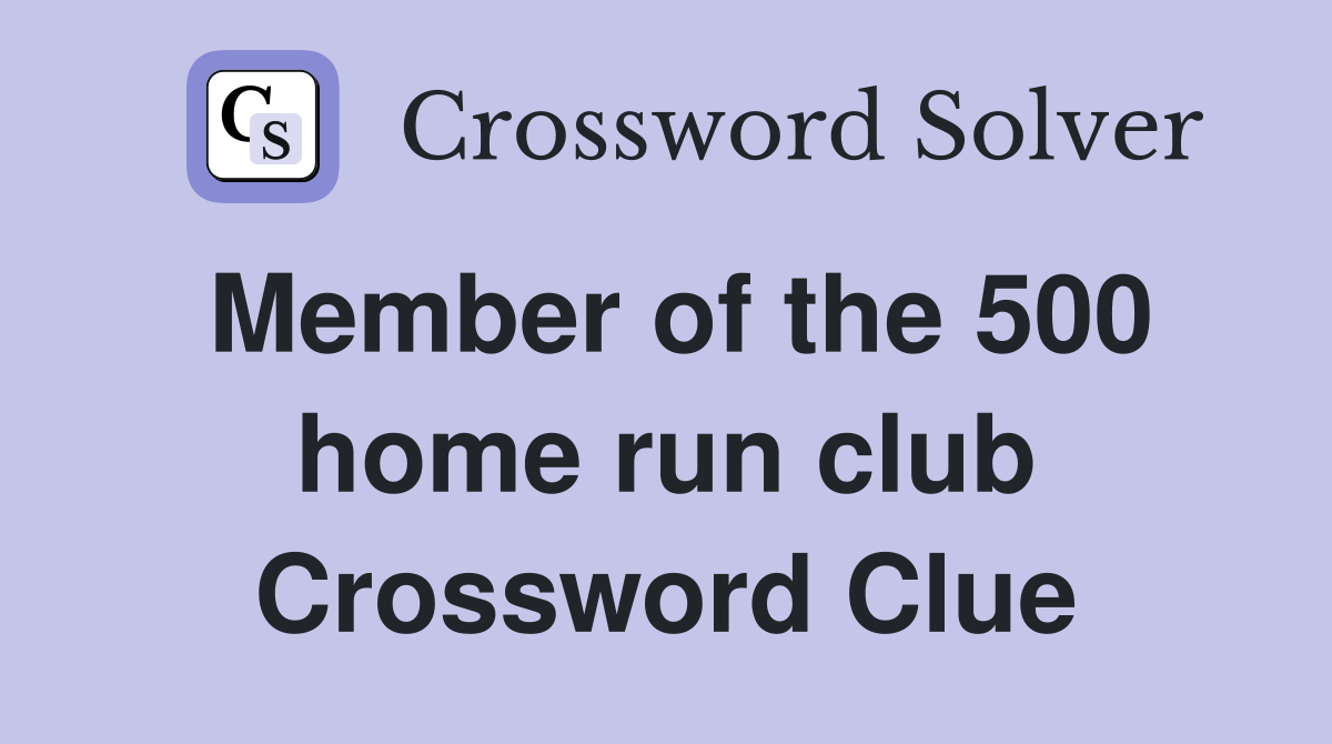 Member of the 500 home run club Crossword Clue
