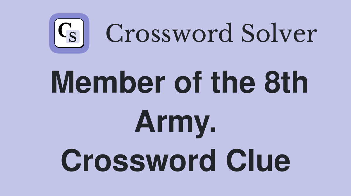 Member of the 8th Army. Crossword Clue