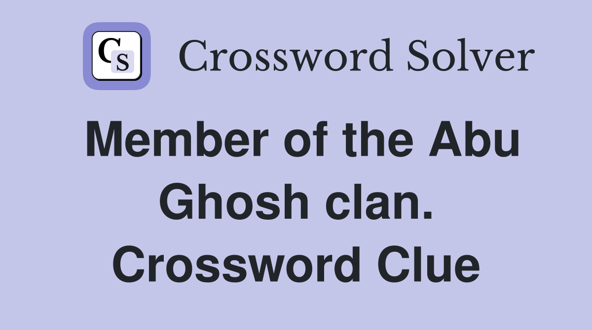 Member of the Abu Ghosh clan. Crossword Clue