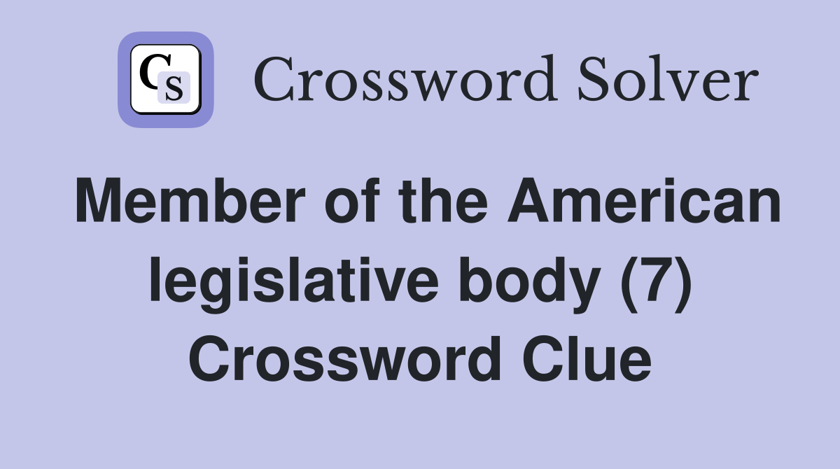 Member of the American legislative body (7) Crossword Clue