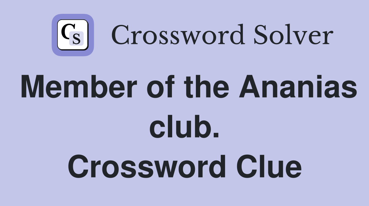 Member of the Ananias club. Crossword Clue
