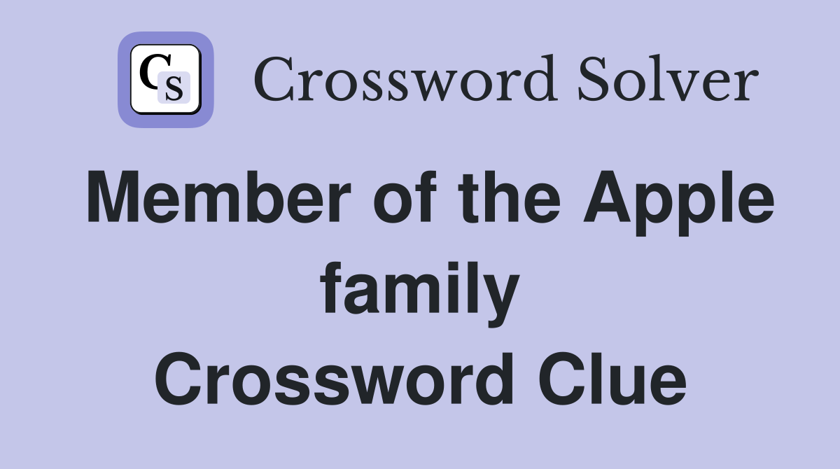 Member of the Apple family Crossword Clue