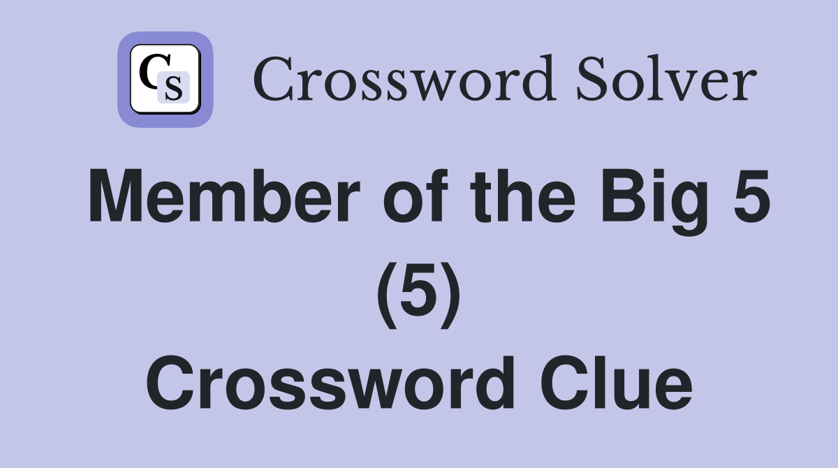 Member of the Big 5 (5) Crossword Clue