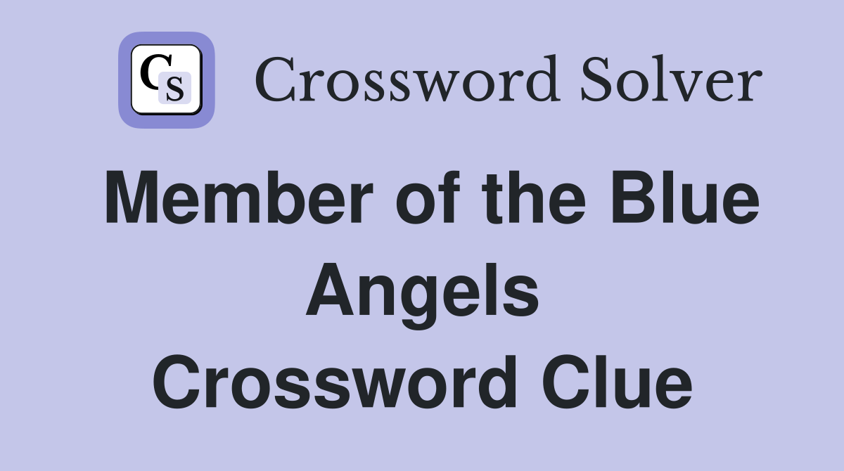 Member of the Blue Angels Crossword Clue