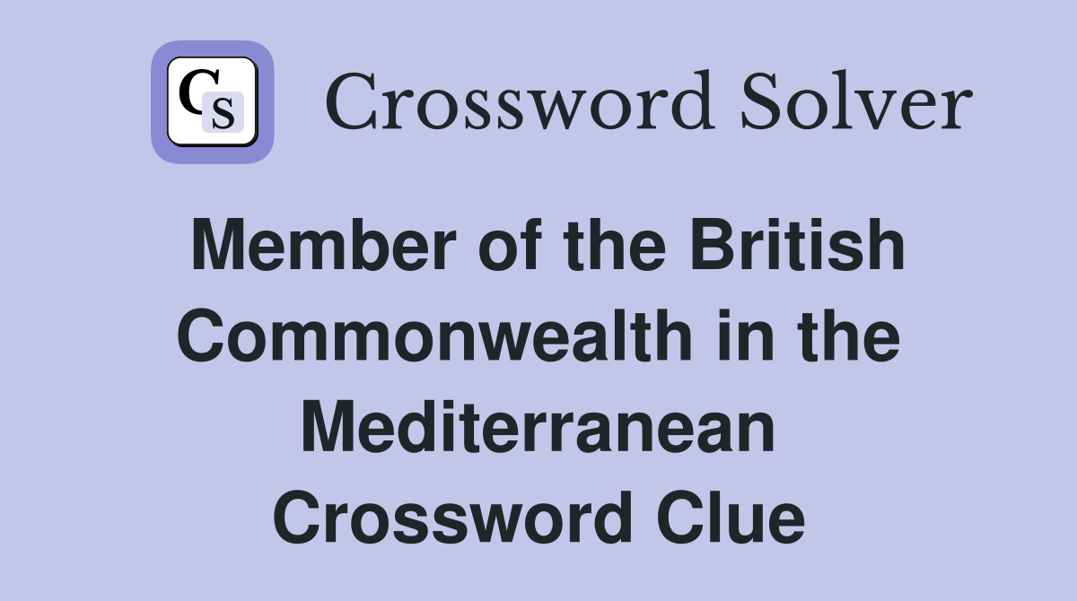 Member of the British Commonwealth in the Mediterranean Crossword Clue
