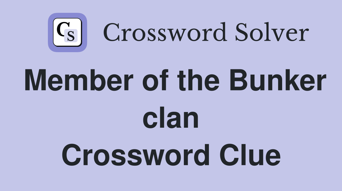 Member of the Bunker clan Crossword Clue