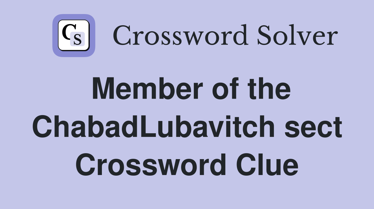 Member of the ChabadLubavitch sect Crossword Clue
