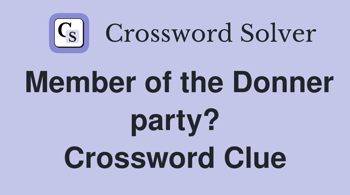 Member of the Donner party? Crossword Clue