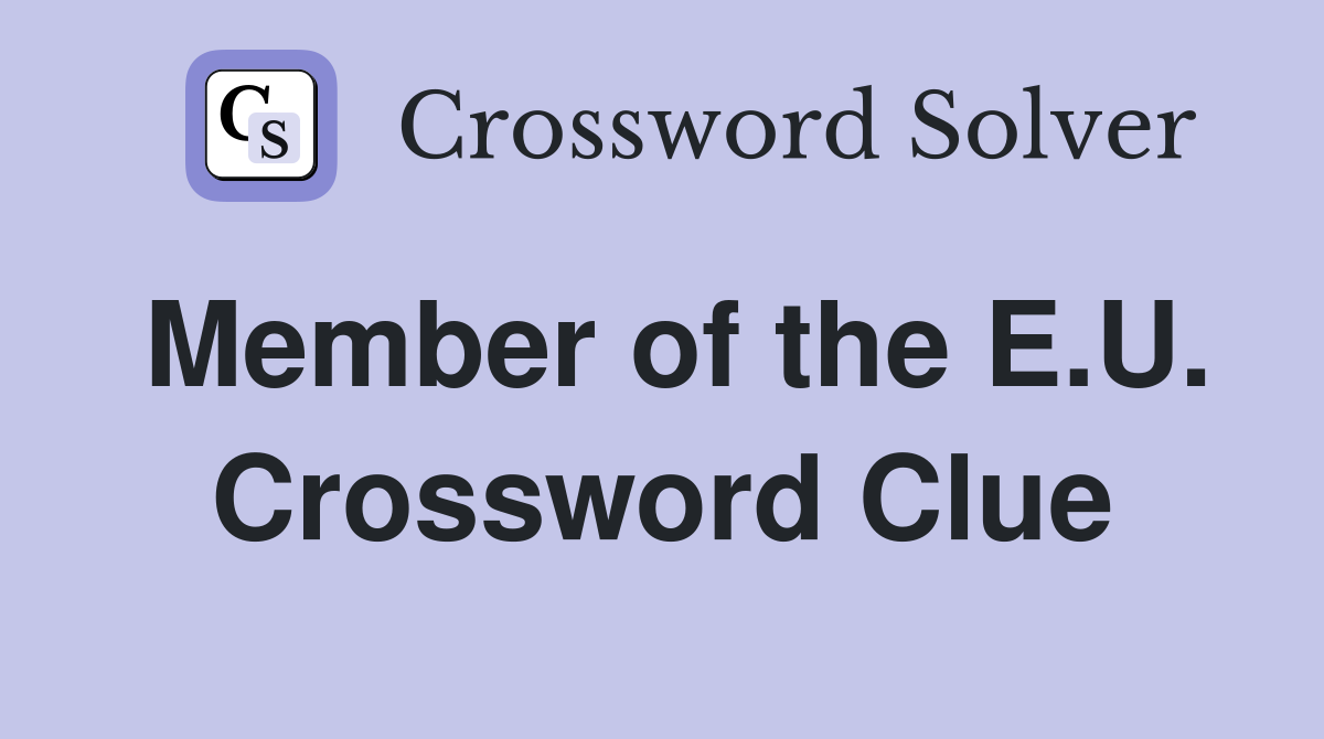 Member of the E.U. Crossword Clue