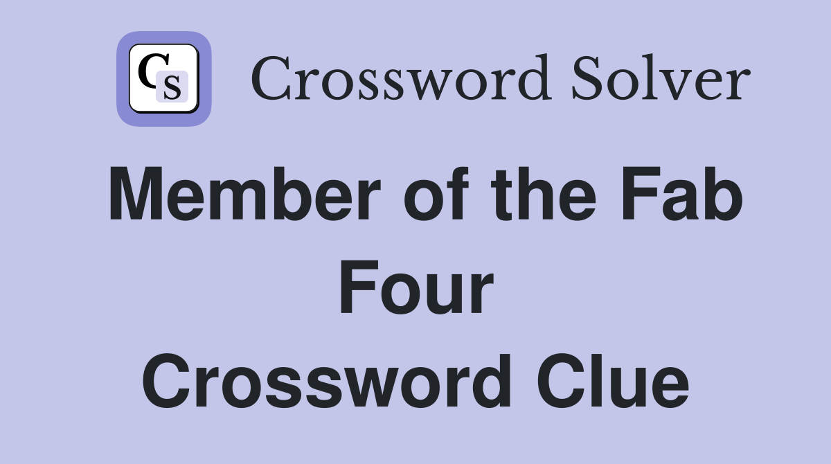 Member of the Fab Four Crossword Clue
