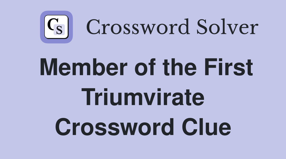 Member of the First Triumvirate Crossword Clue