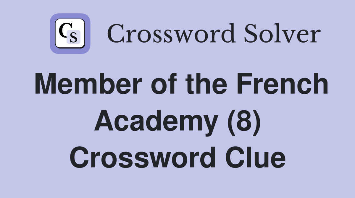Member of the French Academy (8) Crossword Clue