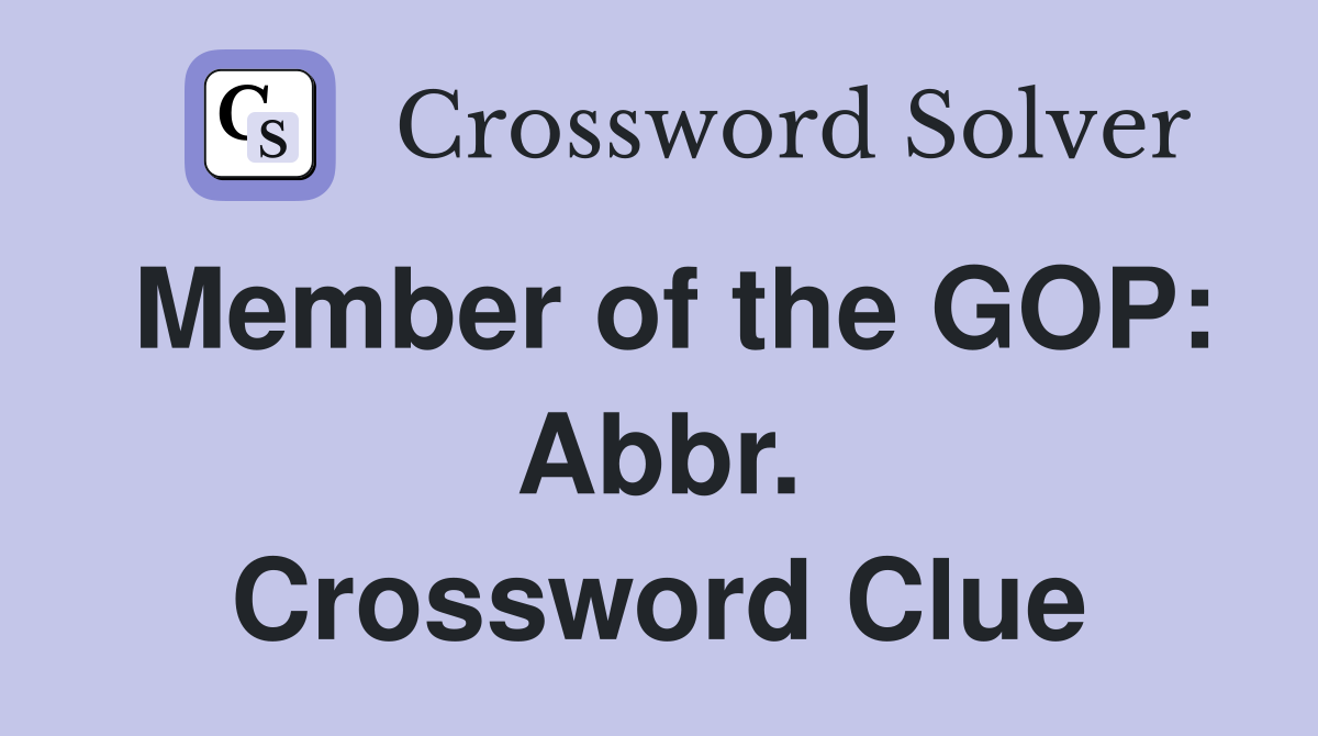 Member of the GOP: Abbr. Crossword Clue
