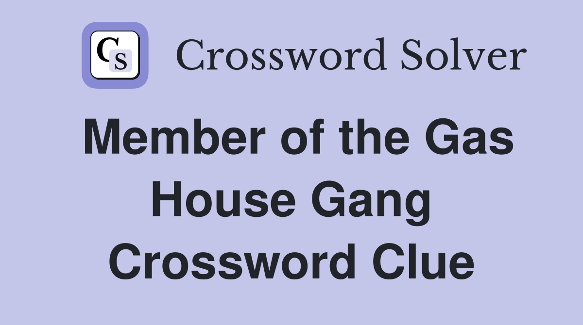 Member of the Gas House Gang Crossword Clue