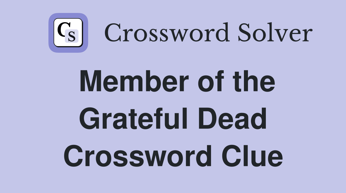 Member of the Grateful Dead Crossword Clue