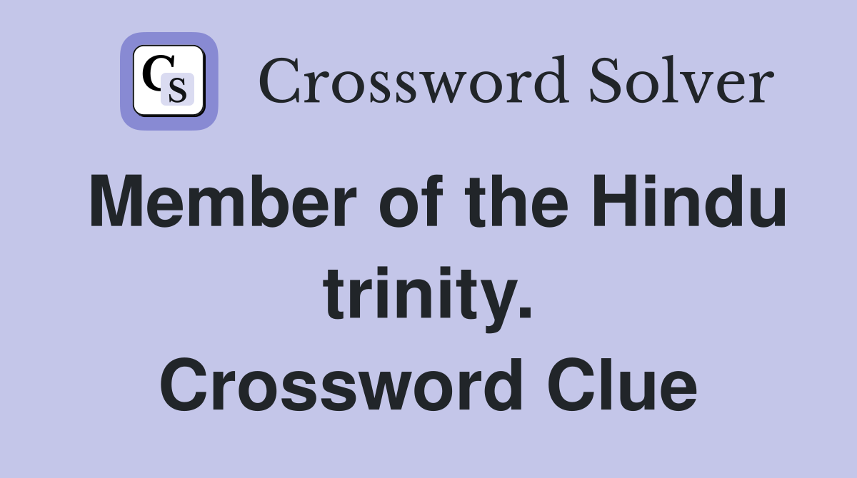Member of the Hindu trinity. Crossword Clue