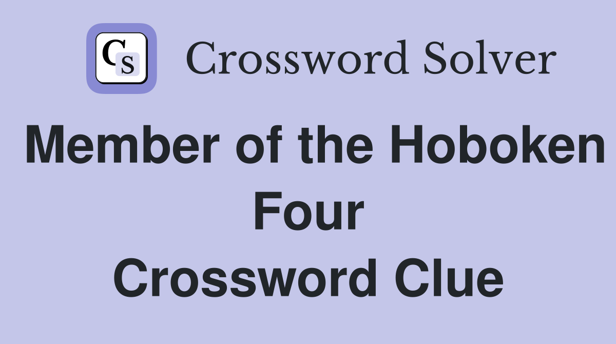 Member of the Hoboken Four Crossword Clue