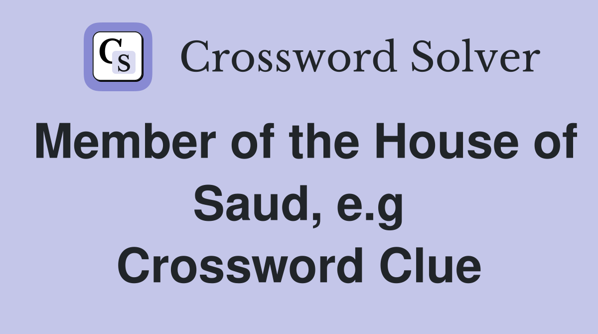 Member of the House of Saud, e.g Crossword Clue