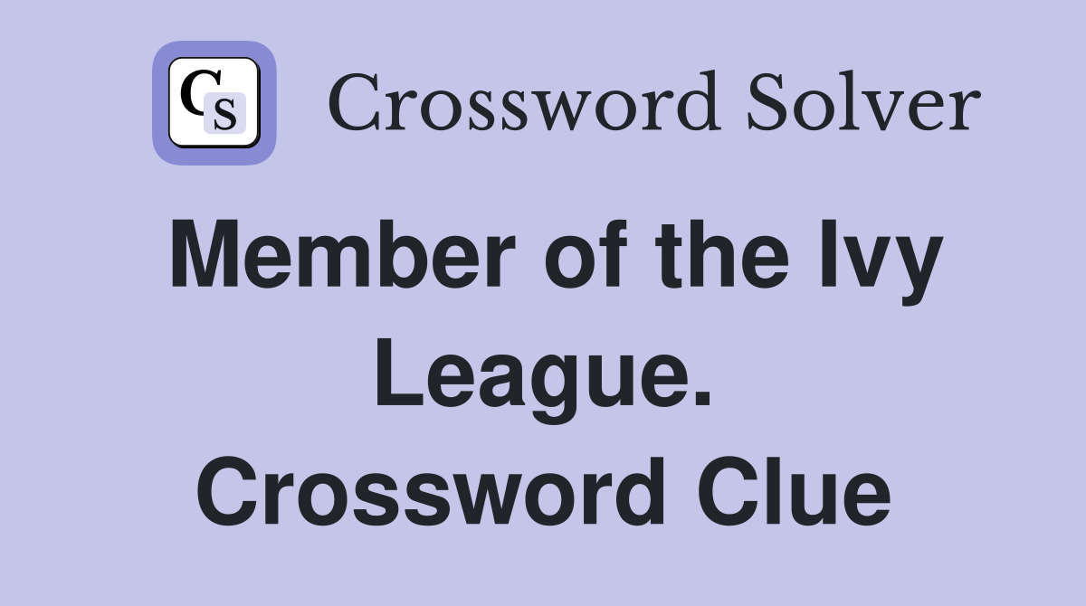 Member of the Ivy League. Crossword Clue