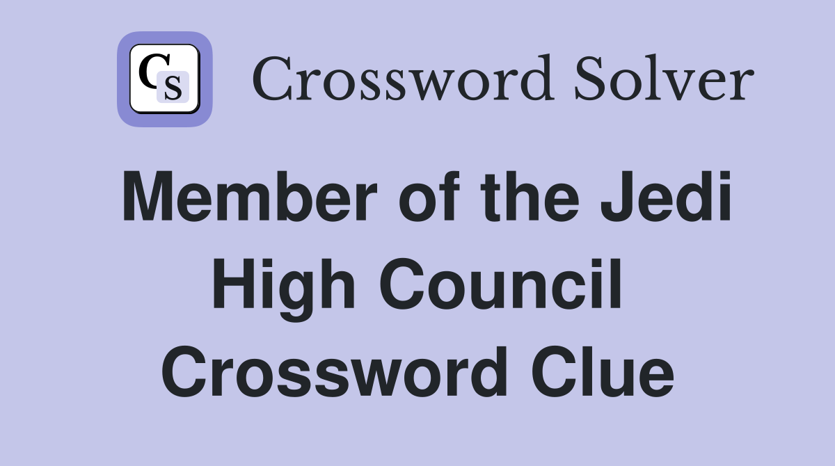 Member of the Jedi High Council Crossword Clue