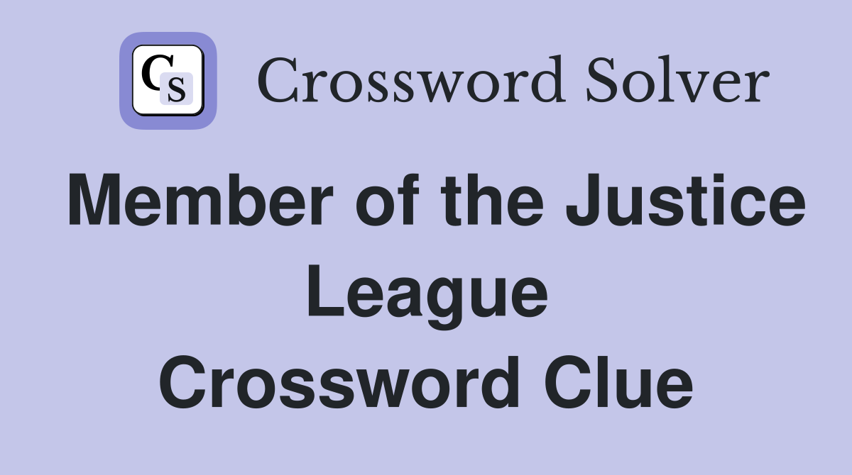 Member of the Justice League Crossword Clue
