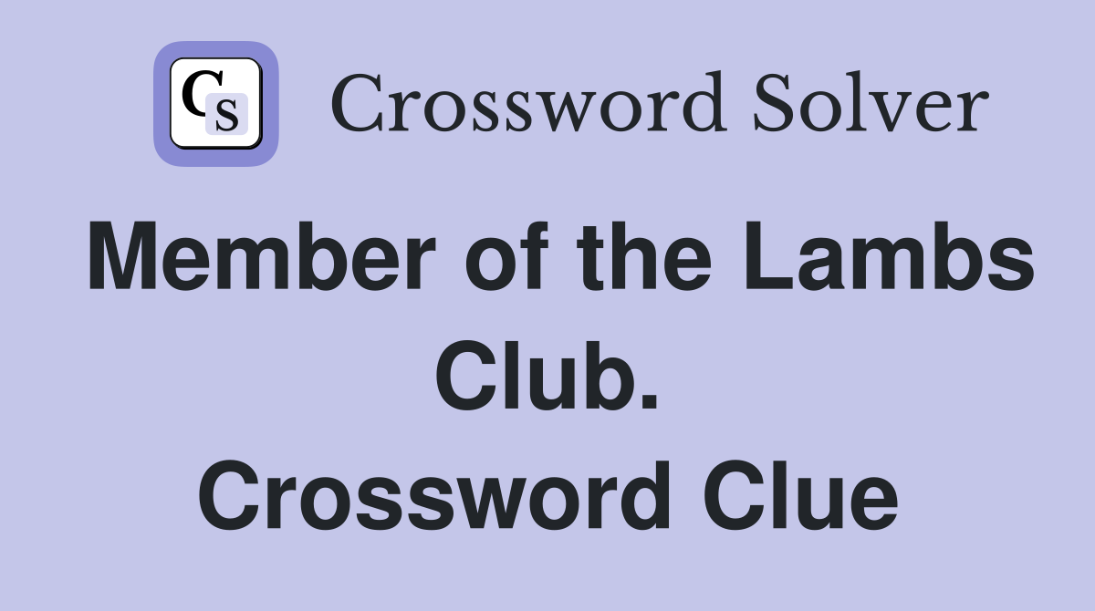 Member of the Lambs Club. Crossword Clue