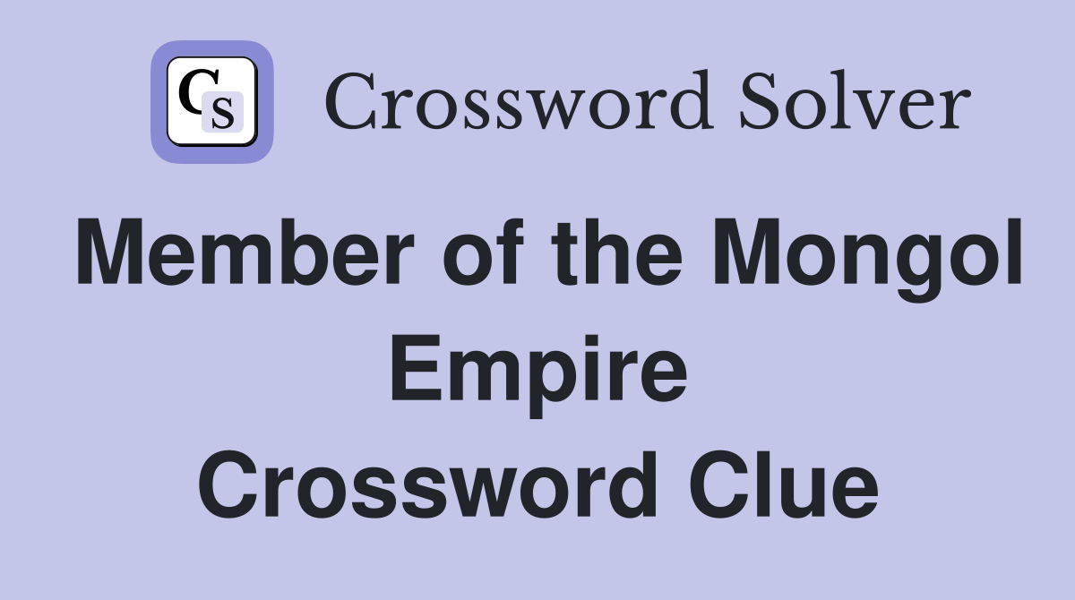 Member of the Mongol Empire Crossword Clue