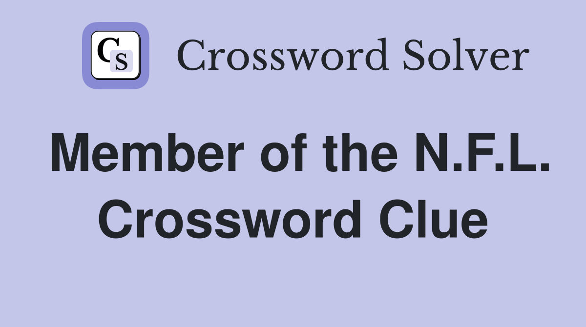 Member of the N.F.L. Crossword Clue