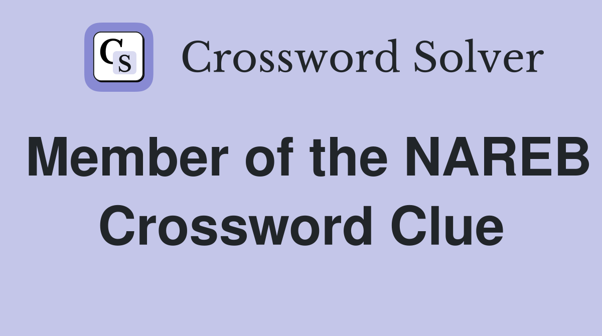 Member of the NAREB Crossword Clue