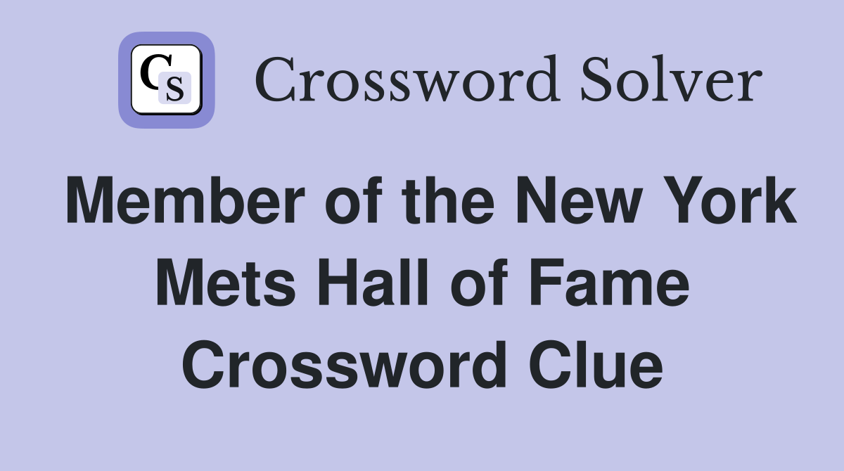 Member of the New York Mets Hall of Fame Crossword Clue