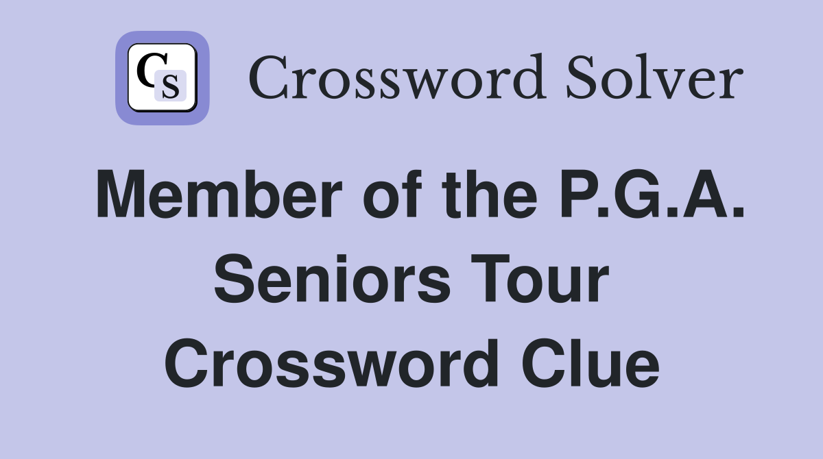 Member of the P.G.A. Seniors Tour Crossword Clue