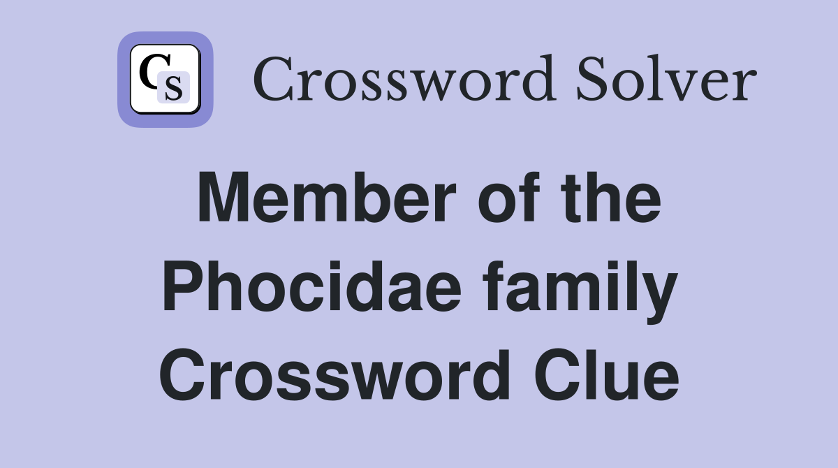 Member of the Phocidae family Crossword Clue
