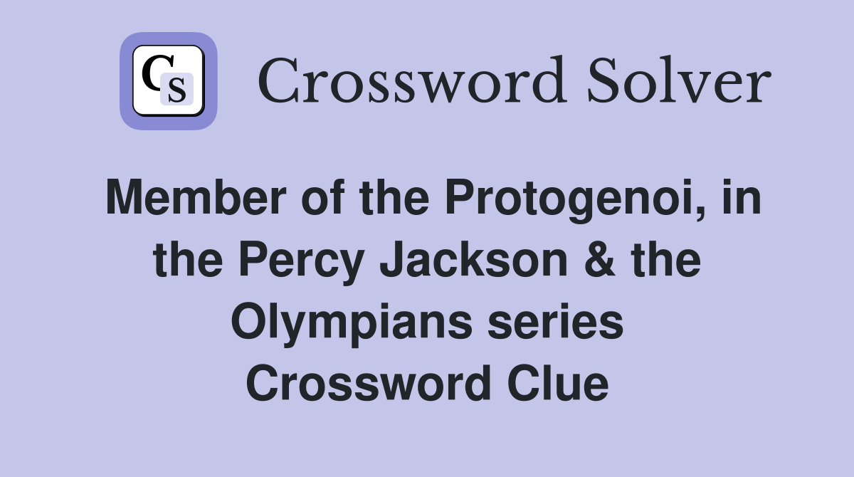 Member of the Protogenoi, in the Percy Jackson & the Olympians series Crossword Clue