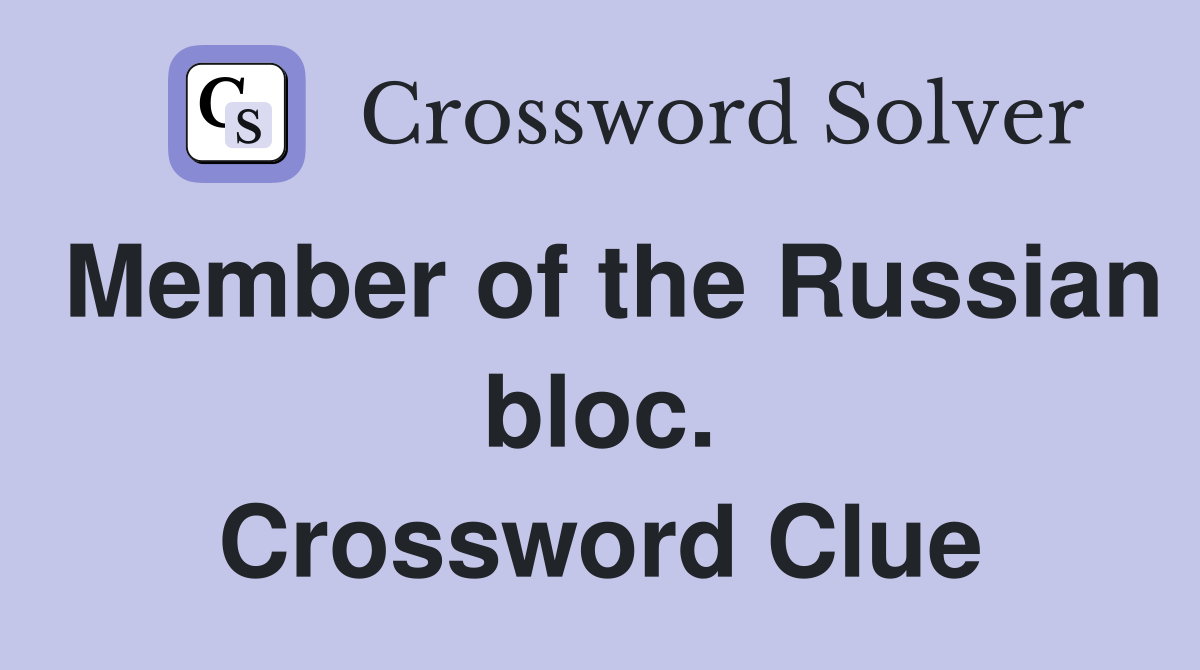 Member of the Russian bloc. Crossword Clue