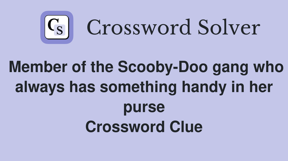 Member of the Scooby-Doo gang who always has something handy in her purse Crossword Clue