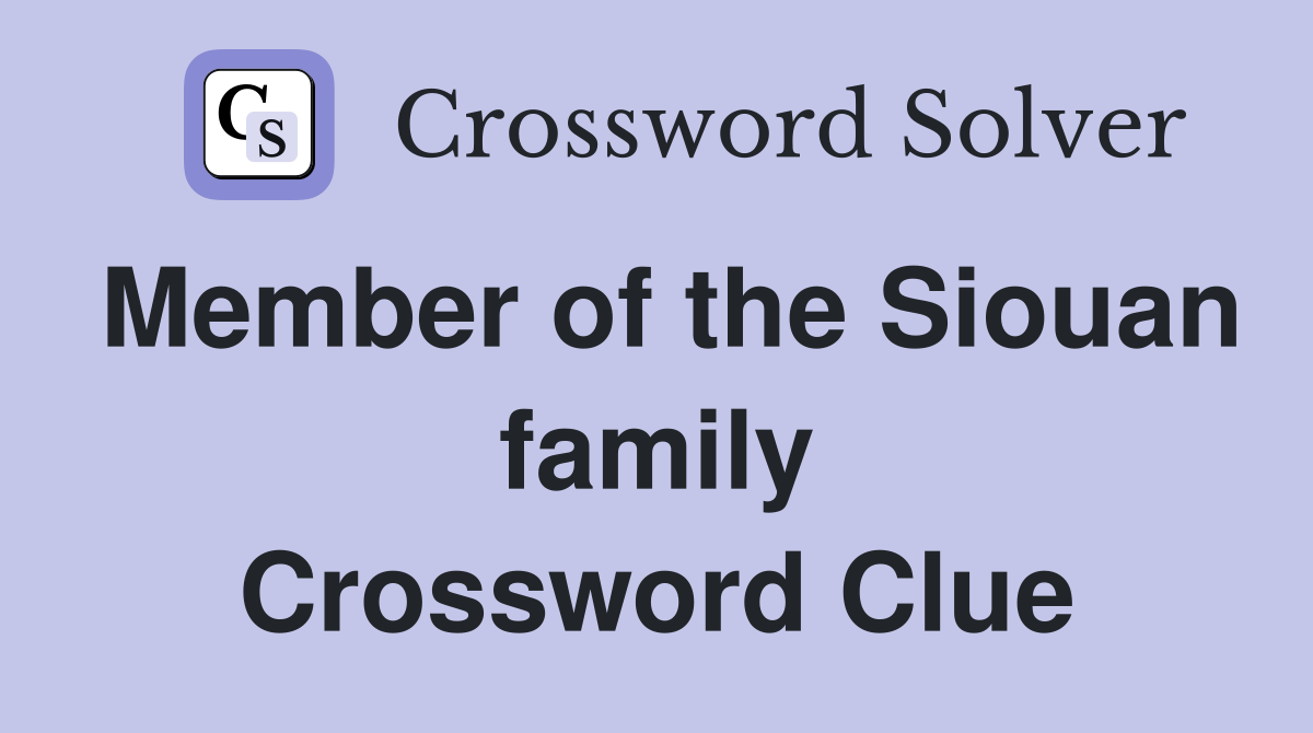 Member of the Siouan family Crossword Clue