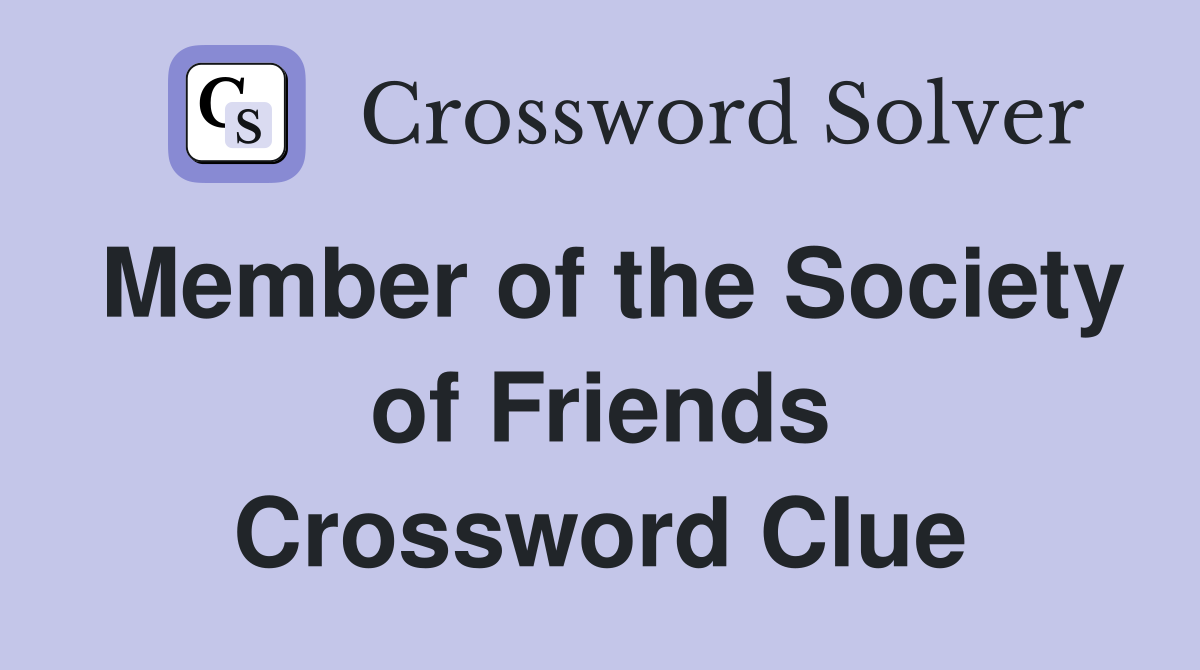Member of the Society of Friends Crossword Clue
