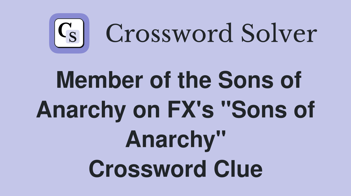 Member of the Sons of Anarchy on FX's "Sons of Anarchy" Crossword Clue