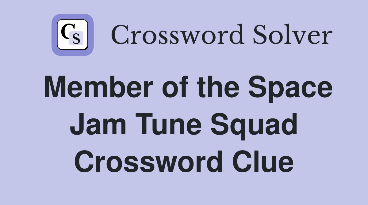 Member of the Space Jam Tune Squad Crossword Clue