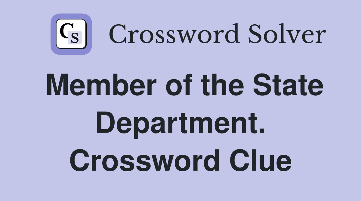 Member of the State Department. Crossword Clue