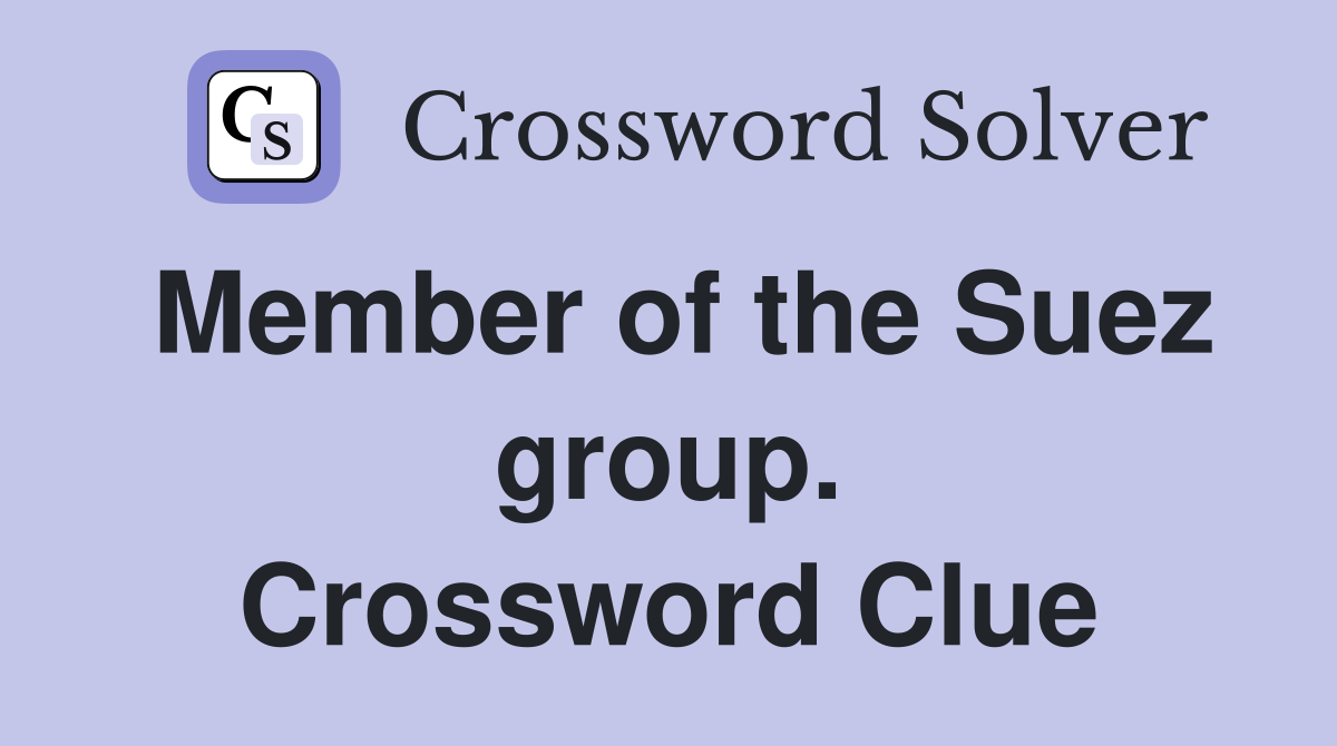 Member of the Suez group. Crossword Clue