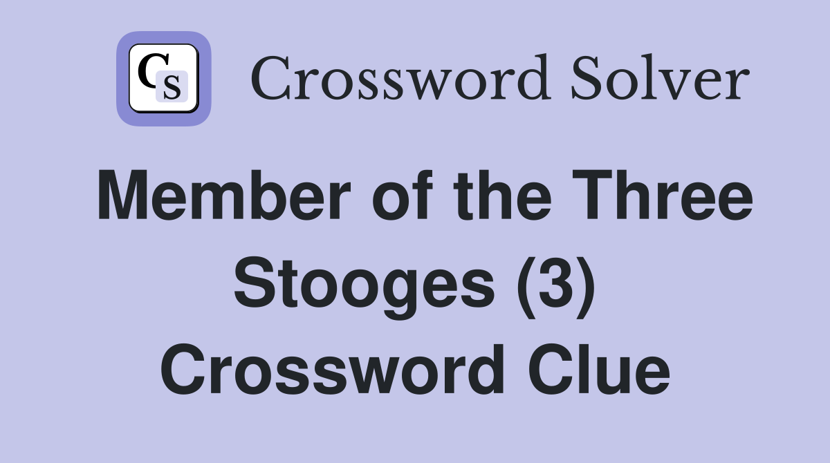 Member of the Three Stooges (3) Crossword Clue